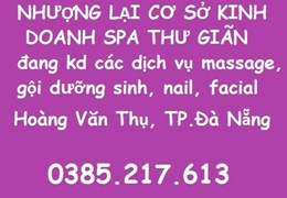 NHƯỢNG LẠI CƠ SỞ KINH DOANH SPA THƯ GIÃN đang kd các dịch vụ massage, gội dưỡng sinh, nail, facial;