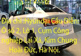 cần bán Xe Accent AT Hyundai Cầu Diễn: Ô số 2, Lô 1, Cụm Công nghiệp Lai Xá, Kim Chung, Hoài Đức,