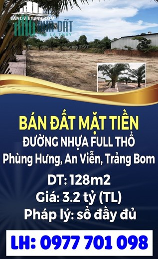 BÁN ĐẤT MẶT TIỀN ĐƯỜNG NHỰA FULL THỔ ĐƯỜNG PHÙNG HƯNG, AN VIỄN TRẢNG BOM