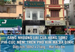 SANG NHƯỢNG LẠI CỬA HÀNG 50M2 PHÍ CỰC MỀM, TRÊN PHỐ KIM MÃ, BA ĐÌNH.