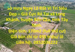 Sở Hữu Ngay Lô Đất Vị Trí Siêu Đẹp – Giá Cực Rẻ Tại Long Khánh, Bến Cầu.