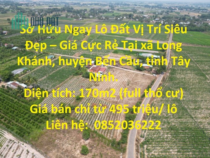 Sở Hữu Ngay Lô Đất Vị Trí Siêu Đẹp – Giá Cực Rẻ Tại Long Khánh, Bến Cầu.