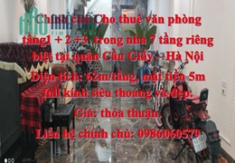 Chính chủ Cho thuê văn phòng tầng 1 + 2 +3  trong nhà 7 tầng riêng biệt tại quận Cầu Giấy, Hà Nội