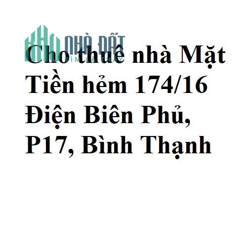Cho thuê nhà Mặt Tiền hẻm 174/16 Điện Biên Phủ, P17, Bình Thạnh