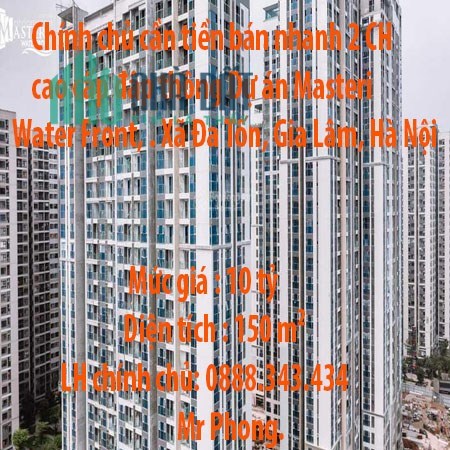 Chính chủ cần tiền bán nhanh 2 CH cao cấp đập thông Dự án Masteri Water Front, Đường Quốc Lộ 5B,