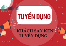 KHÁCH SẠN KEN cần TUYỂN DỤNG các vị trí tại 766/12 Sư Vạn Hạnh, Phường 12, Quận 10