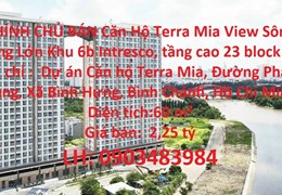 CHÍNH CHỦ BÁN Căn Hộ Terra Mia View Sông Ông Lớn Khu 6b Intresco, tầng cao 23 block A