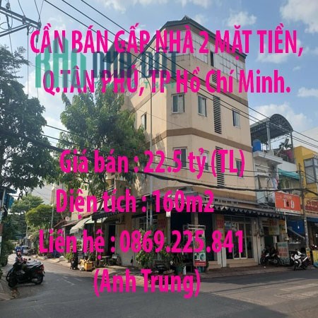 CẦN BÁN GẤP NHÀ 2 MẶT TIỀN, Q.TÂN PHÚ, TP Hồ Chí Minh.