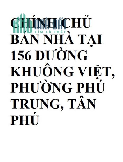 CHÍNH CHỦ BÁN NHÀ TẠI 156 ĐƯỜNG KHUÔNG VIỆT, PHƯỜNG PHÚ TRUNG, TÂN PHÚ