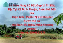 Sở Hữu Ngay Lô Đất Đẹp Vị Trí Đắc Địa Tại Xã Bình Thuận, Buôn Hồ Đăk Lăk