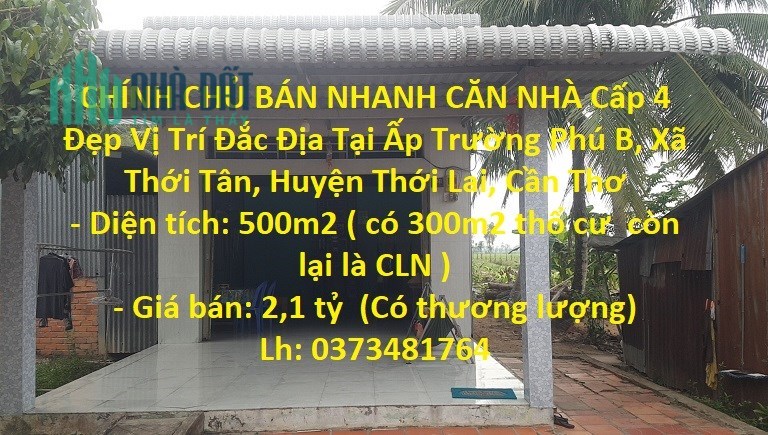 CHÍNH CHỦ BÁN NHANH CĂN NHÀ Cấp 4 Đẹp Vị Trí Đắc Địa Tại Thới Lai - Cần Thơ
