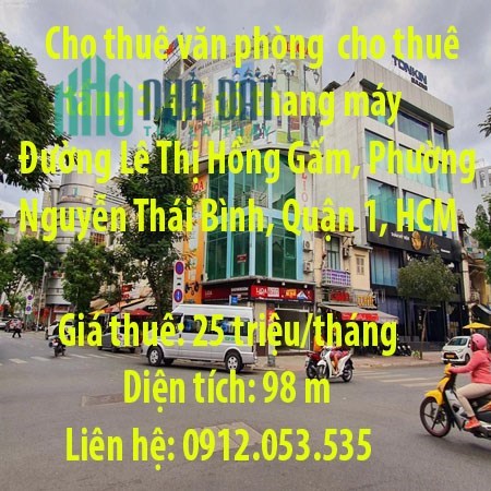Cho thuê văn phòng Quận 1, cho thuê tầng 3,4,5 có thang máy  Đường Lê Thị Hồng Gấm, Phường Nguyễn