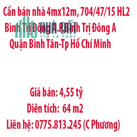 Cần bán nhà 4mx12m, 704/47/15 HL2 Bình Trị Đông A.Phường Bình Trị Đông A- Quận Bình Tân-Tp Hồ Chí