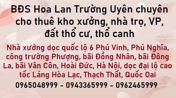 💥BĐS Hoa Lan Trường Uyên chuyên cho thuê kho xưởng, nhà trọ, VP, đất thổ cư, thổ canh; 0943365999