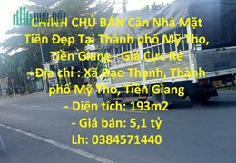 CHÍNH CHỦ BÁN Căn Nhà Mặt Tiền Đẹp Tại Thành phố Mỹ Tho, Tiền Giang - Giá Cực Rẻ