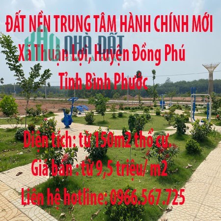 ĐẤT NỀN TRUNG TÂM HÀNH CHÍNH MỚI Xã Thuận Lợi, Huyện Đồng Phú, Tỉnh Bình Phước