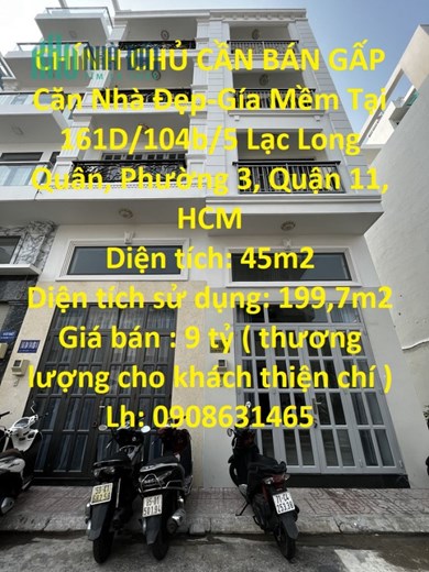 CHÍNH CHỦ CẦN BÁN GẤP Căn Nhà Đẹp-Gía Mềm Tại Quận 11-Tp HCM