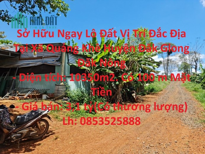 Sở Hữu Ngay Lô Đất Vị Trí Đắc Địa Tại Xã Quảng Khê Huyện Đăk Glong Đăk Nông