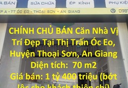 CHÍNH CHỦ BÁN Căn Nhà Vị Trí Đẹp Tại Thị Trấn Óc Eo, Huyện Thoại Sơn, An Giang