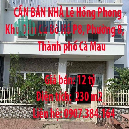 CẦN BÁN NHÀ Lê Hồng Phong-Khu Dân Cư Bờ Hồ P8, Phường 8, Thành phố Cà Mau