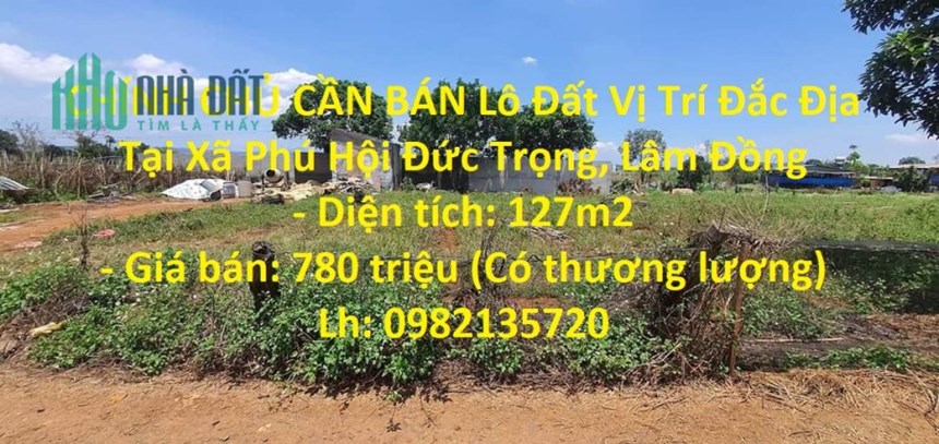 CHÍNH CHỦ CẦN BÁN Lô Đất Vị Trí Đắc Địa Tại Xã Phú Hội Đức Trọng, Lâm Đồng