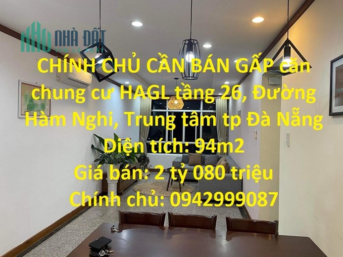 CHÍNH CHỦ CẦN BÁN GẤP căn chung cư HAGL tầng 26, Đường Hàm Nghi, Trung tâm tp Đà Nẵng