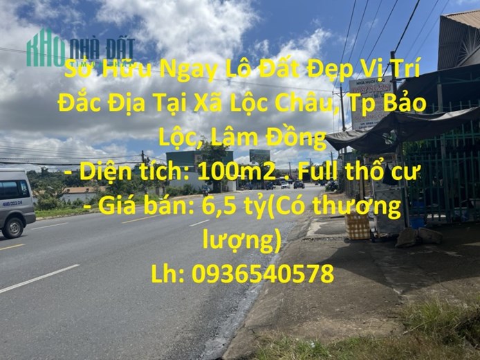 Sở Hữu Ngay Lô Đất Đẹp Vị Trí Đắc Địa Tại Xã Lộc Châu, Tp Bảo Lộc, Lâm Đồng