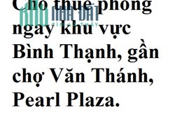 Cho thuê phòng ngay khu vực Bình Thạnh, gần chợ Văn Thánh, Pearl Plaza.