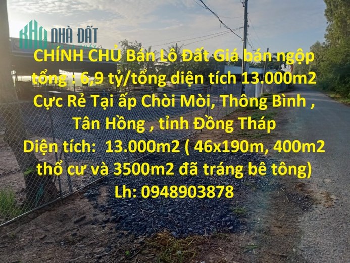 CHÍNH CHỦ Bán Lô Đất Giá bán ngộp tổng : 6,9 tỷ/tổng diện tích 13.000m2