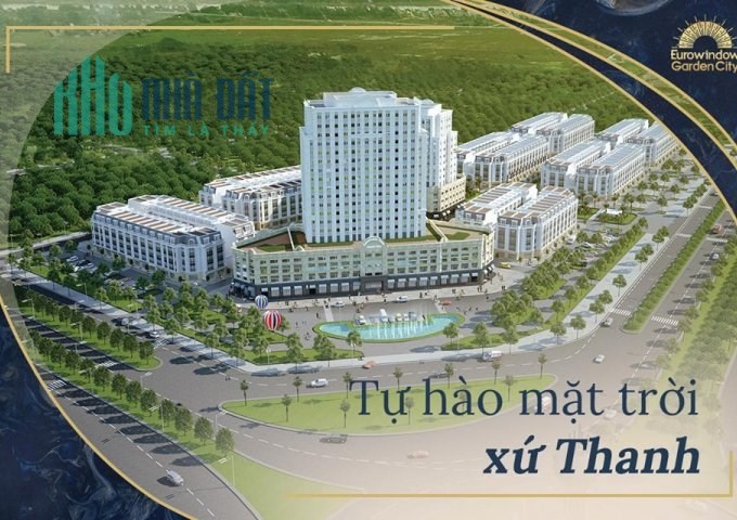 BÁN CĂN NHÀ PHỐ 5 TẦNG EUROWINDOW GARDENT CITY THANH HÓA