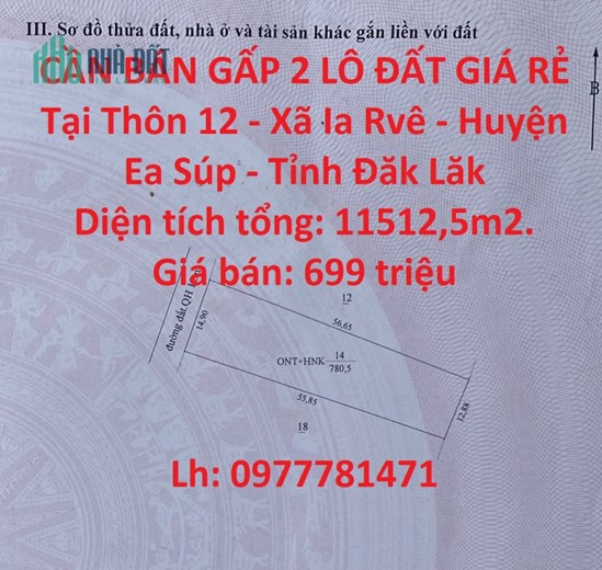 CẦN BÁN GẤP 2 LÔ ĐẤT GIÁ RẺ Tại Thôn 12 - Xã Ia Rvê - Huyện Ea Súp - Tỉnh Đăk Lăk
