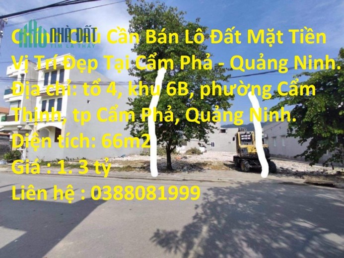 Chính Chủ Cần Bán Lô Đất Mặt Tiền Vị Trí Đẹp Tại Cẩm Phả - Quảng Ninh.