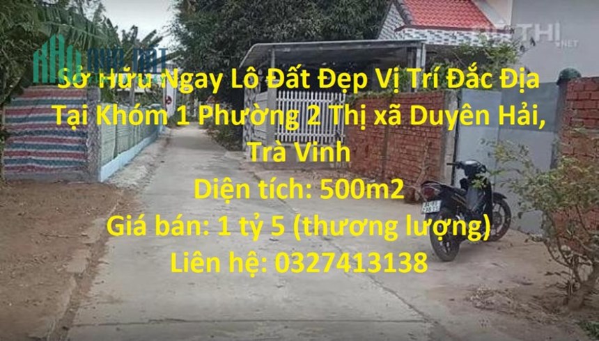 Sở Hữu Ngay Lô Đất Đẹp Vị Trí Đắc Địa Tại Phường 2 Thị xã Duyên Hải, Trà Vinh