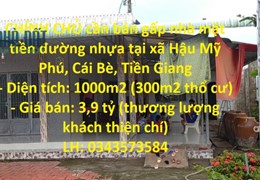 CHÍNH CHỦ cần bán gấp nhà mặt tiền đường nhựa tại xã Hậu Mỹ Phú, Cái Bè, Tiền Giang