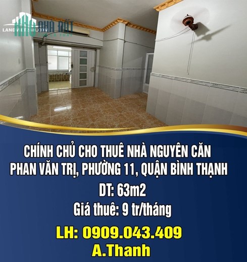 CHÍNH CHỦ CẦN CHO THUÊ NHÀ NGUYÊN CĂN PHAN VĂN TRỊ, PHƯỜNG 11, QUẬN BÌNH THẠNH