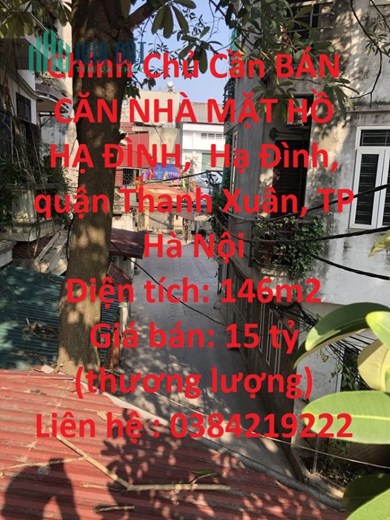 Chính Chủ Cần BÁN CĂN NHÀ MẶT HỒ HẠ ĐÌNH, LÔ GÓC 3 MẶT THOÁNG