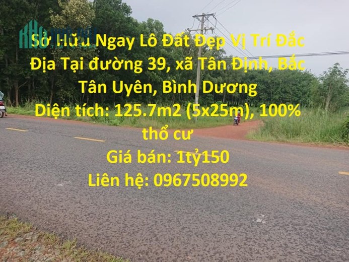 Sở Hữu Ngay Lô Đất Đẹp Vị Trí Đắc Địa Tại Bắc Tân Uyên, Bình Dương