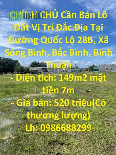 CHÍNH CHỦ Cần Bán Lô Đất Vị Trí Đắc Địa Tại Đường Quốc Lộ 28B, Xã Sông Bình, Bắc Bình, Bình Thuận