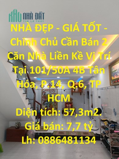 NHÀ ĐẸP - GIÁ TỐT - Chính Chủ Cần Bán 2 Căn Nhà Liền Kề Vị Trí  Tại Quận 6, TP HCM