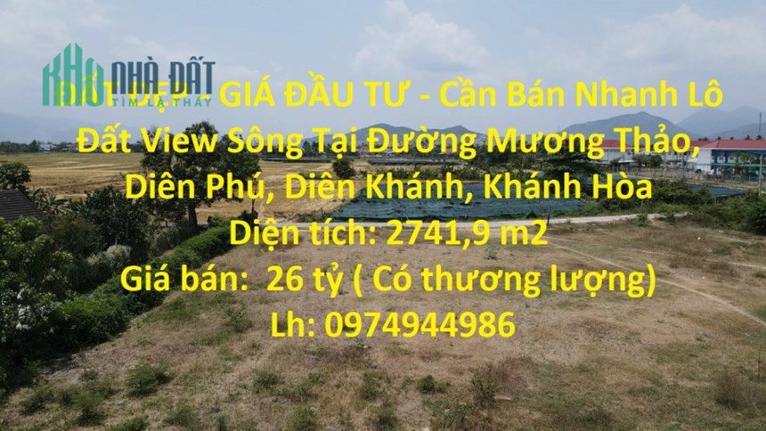 ĐẤT ĐẸP - GIÁ ĐẦU TƯ - Cần Bán Nhanh Lô Đất View Sông Tại Diên Khánh, Tỉnh Khánh Hòa