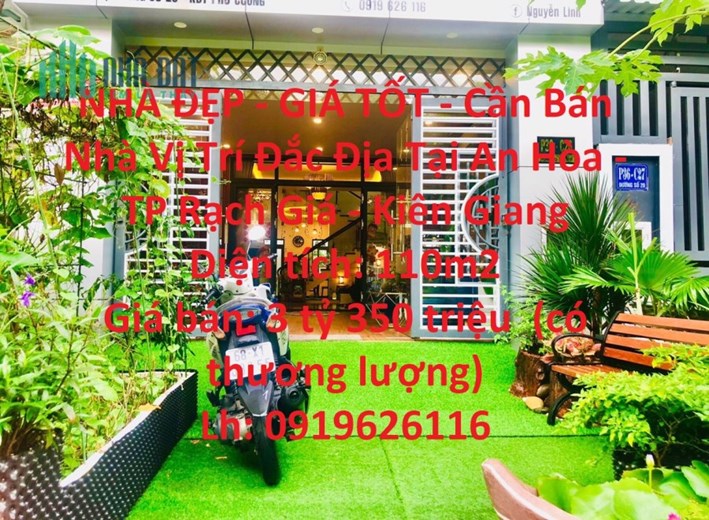NHÀ ĐẸP - GIÁ TỐT - Cần Bán Nhà Vị Trí Đắc Địa Tại An Hòa - TP Rạch Giá - Kiên Giang