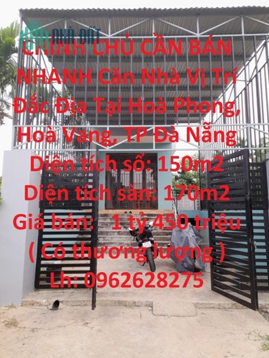 CHÍNH CHỦ CẦN BÁN NHANH Căn Nhà Vị Trí Đắc Địa Tại Hoà Phong, Hoà Vang, TP Đà Nẵng