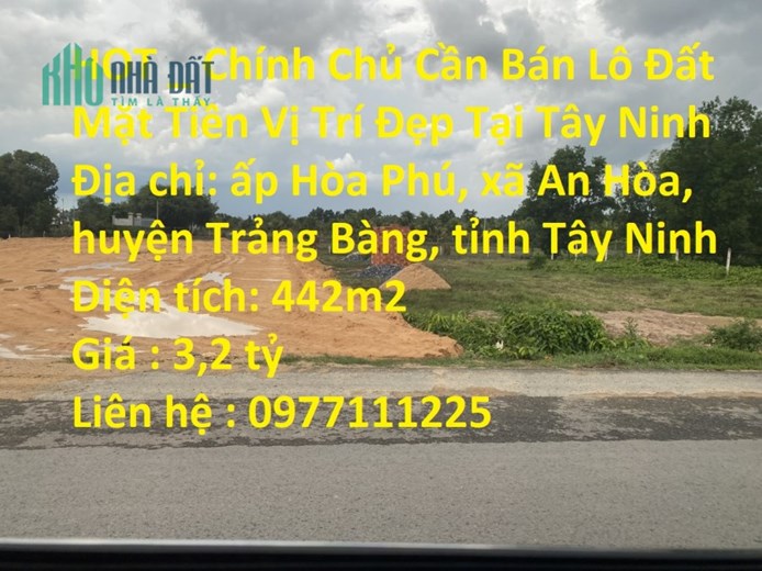 HOT _ Chính Chủ Cần Bán Lô Đất Mặt Tiền Vị Trí Đẹp Tại Tây Ninh