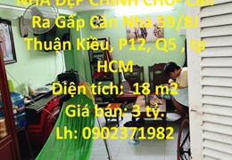 NHÀ ĐẸP CHÍNH CHỦ- Cần Ra Gấp Căn Nhà Thuận Kiều- Q.5