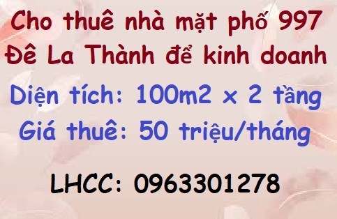 ⭐Cho thuê nhà mặt phố 997 Đê La Thành để kinh doanh; 50tr/th; 0963301278