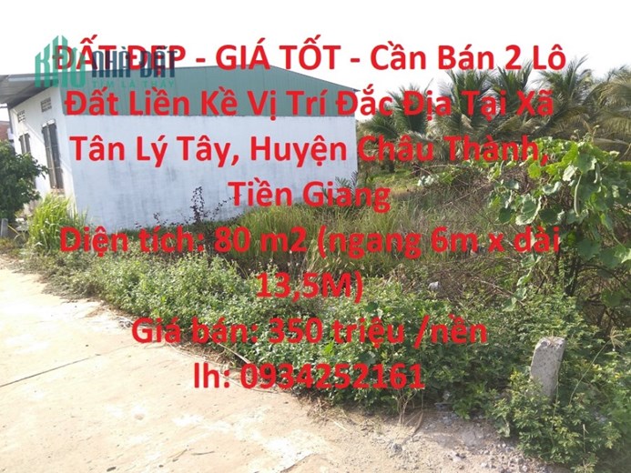 ĐẤT ĐẸP - GIÁ TỐT - Cần Bán 2 Lô Đất Liền Kề Vị Trí Đắc Địa Tại Châu Thành - Tiền Giang