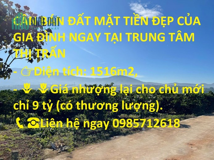 CẦN BÁN ĐẤT MẶT TIỀN ĐẸP CỦA GIA ĐÌNH NGAY TẠI TRUNG TÂM THỊ TRẤN