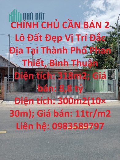 CHÍNH CHỦ CẦN BÁN 2 Lô Đất Đẹp Vị Trí Đắc Địa Tại Thành Phố Phan Thiết, Bình Thuận