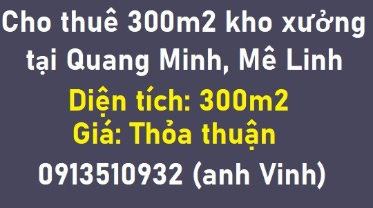 ✔️Cho thuê 300m2 kho xưởng tại Quang Minh, Mê Linh; 0913510932