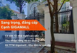 BIỆT THU VIP 243M2 NGAY GIGAMALL- CÓ SÃN 12 PHÒNG TRỌ VIP 45TR/THÁNG - GIÁ 27.9 TỶ